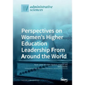 Perspectives on Women's Higher Education Leadership From Around the World