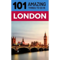 101 Amazing Things to Do in London: London Travel Guide
