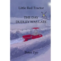 Little Red Tractor - The Day Dudley was Late