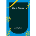 Life of Wagner