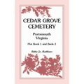 Cedar Grove Cemetery Portsmouth, Virginia, Plot Book 1 and 2