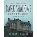 My Memoirs of the Dark Shadows Conventions: From August 1993 - June 2016