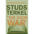 The Good War: An Oral History of World War II