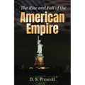 The Rise and Fall of the American Empire