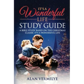 It's a Wonderful Life: A Bible Study Based on the Christmas Classic It's a Wonderful Life