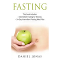 Fasting: 2 Manuscripts: Intermittent Fasting for Women, The 14-Day Intermittent Fasting Meal Plan