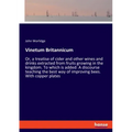 Vinetum Britannicum: Or, a treatise of cider and other wines and drinks extracted from fruits growing in the kingdom. To which is added: A