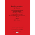 Dendrochronology in Europe: Principles, interpretations and applications to Archaeology and History - Based on the Symposium held at the National