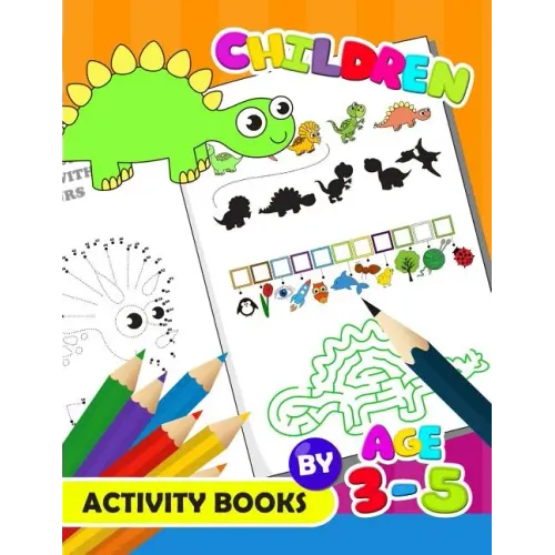 Children Activity Book by age 3-5: Activity Book for Boy, Girls, Kids Ages 2-4,3-5,4-8 Game Mazes, Coloring, Crosswords, Dot to Dot, Matching, Copy Dr