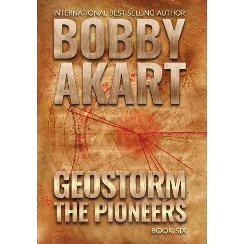 Geostorm The Pioneers: A Post Apocalyptic EMP Survival Thriller