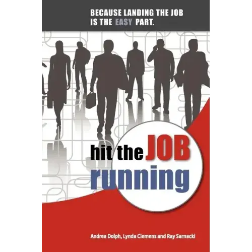 Hit the Job Running: Because Landing the Job Is the Easy Part