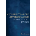 The Possibility and Role of Supererogation in Evangelical Ethics