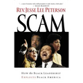 Scam: How the Black Leadership Exploits Black America
