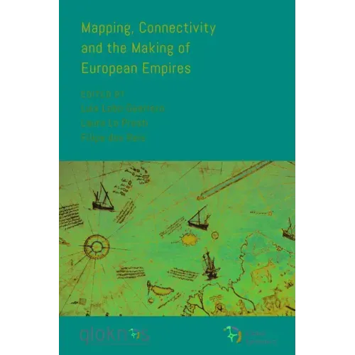 Mapping, Connectivity, and the Making of European Empires