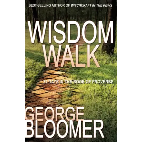 Wisdom Walk: 31 Days in the Book of Proverbs