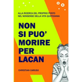 Non si può morire per Lacan: Alla ricerca del proprio posto nel nonsense della vita quotidiana