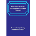 Life and Letters of Thomas Henry Huxley - Volume 3