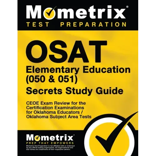 Osat Elementary Education (050 & 051) Secrets Study Guide: Ceoe Exam Review for the Certification Examinations for Oklahoma Educators / Oklahoma Subje