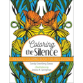 Coloring the Silence: An Adult Coloring Book for Reflection