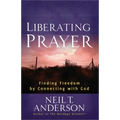 Liberating Prayer: Finding Freedom by Connecting with God