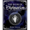 The Book of Divination: A Guide to Predicting the Future