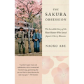 The Sakura Obsession: The Incredible Story of the Plant Hunter Who Saved Japan's Cherry Blossoms