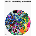 Plastic: Remaking Our World