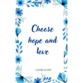 Choose hope and love