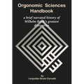 Orgonomic Sciences Handbook - a brief narrated history of Wilhelm Reich's greatest discoveries