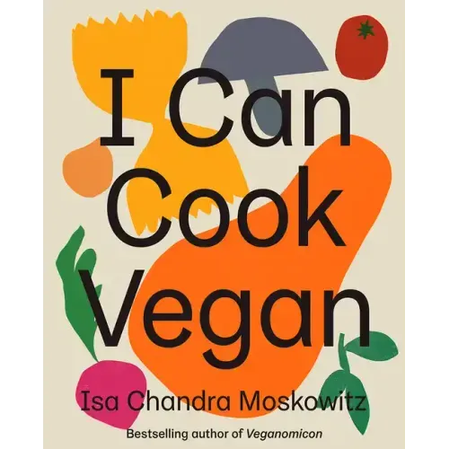 I Can Cook Vegan: A Plant-Based Cookbook