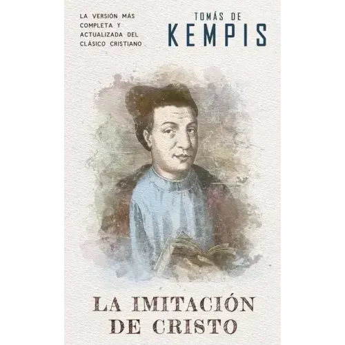 La imitación de Cristo: Versión contemporánea (completa y con más referencias) del clásico cristiano