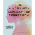 The Mindfulness Workbook for Depression: Effective Mindfulness Strategies to Cultivate Positivity from the Inside Out