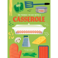 101 Things to Do with a Casserole, New Edition