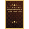History Of The Sixth New Hampshire Regiment, In The War For The Union