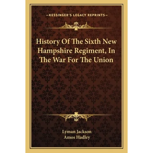 History Of The Sixth New Hampshire Regiment, In The War For The Union
