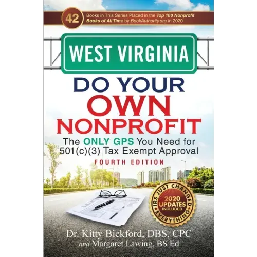 West Virginia Do Your Own Nonprofit: The Only GPS You Need for 501c3 Tax Exempt Approval