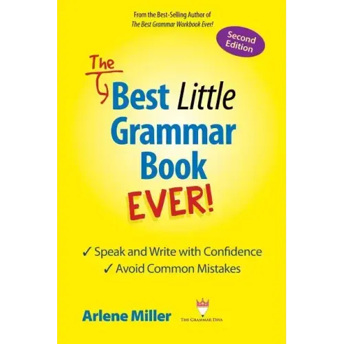 The Best Little Grammar Book Ever! Speak and Write with Confidence / Avoid Common Mistakes, Second Edition