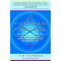 The Hoffman Process: The World-Famous Technique That Empowers You to Forgive Your Past, Heal Your Present, and Transform Your Future