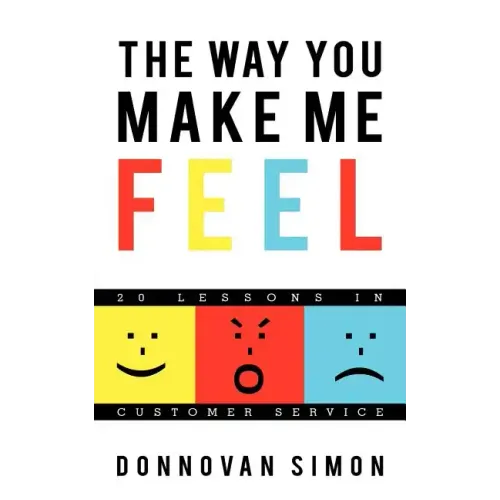 The Way You Make Me Feel: 20 Lessons in Customer Service