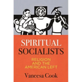 Spiritual Socialists: Religion and the American Left