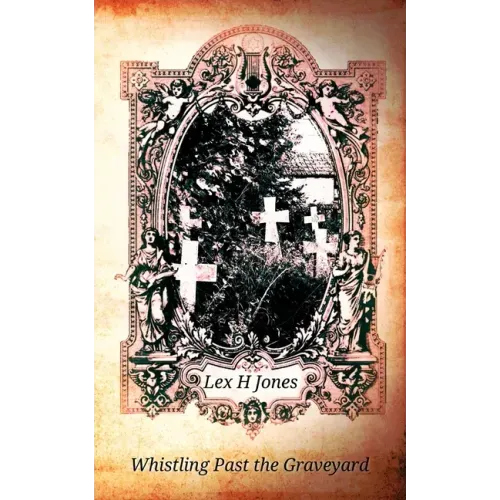 Whistling Past the Graveyard