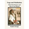Yoga and Meditation: Their Real Purpose and How to Get Started
