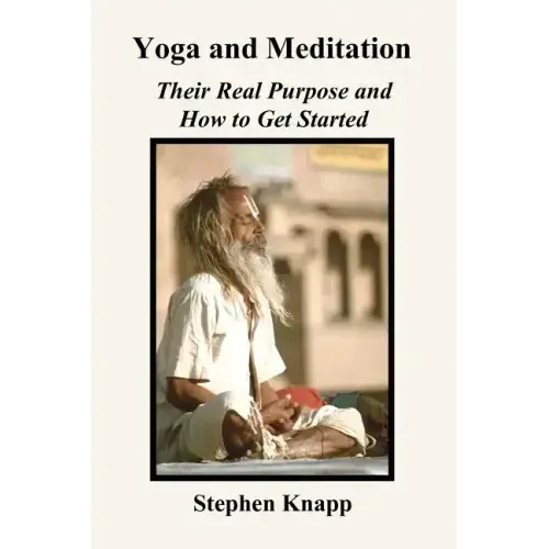 Yoga and Meditation: Their Real Purpose and How to Get Started