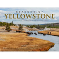 Seasons of Yellowstone: Yellowstone and Grand Teton National Parks