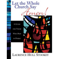 Let the Whole Church Say Amen!: A Guide for Those Who Pray in Public