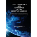 Value of the Bible and Excellence of the Christian Religion: For the Use of Families and Schools