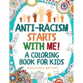 Anti-Racism Starts With Me: Kids Coloring Book (Anti Racist Childrens Books)