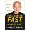 Feel Better Fast and Make It Last: Unlock Your Brain's Healing Potential to Overcome Negativity, Anxiety, Anger, Stress, and Trauma