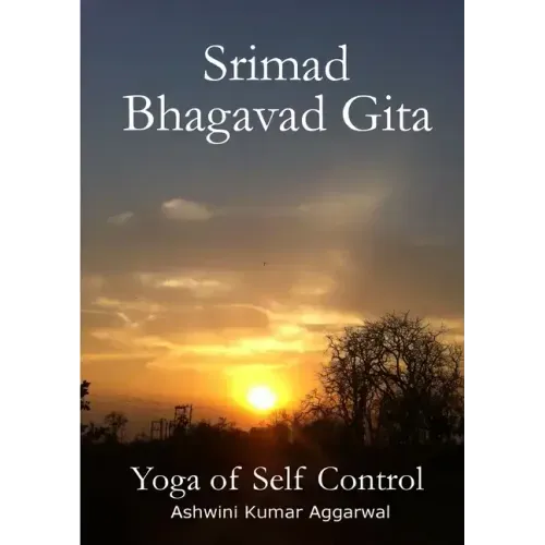 Srimad Bhagavad Gita - Yoga of Self Control