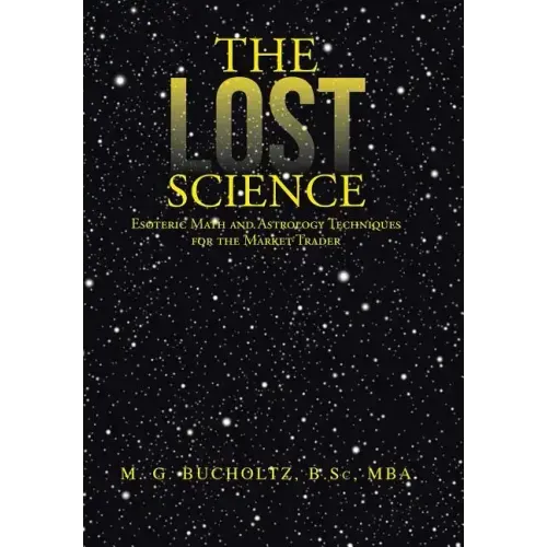 The Lost Science: Esoteric Math and Astrology Techniques for the Market Trader